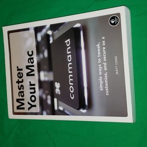 Master Your Mac: Simple Ways to Tweak, Customize, and Secure OS X Paper Back